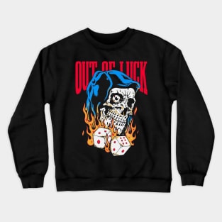 out of luck Crewneck Sweatshirt